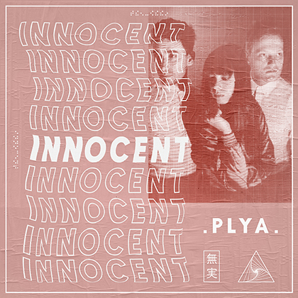 PLYA trio is no-longer “Innocent” as they return with new single