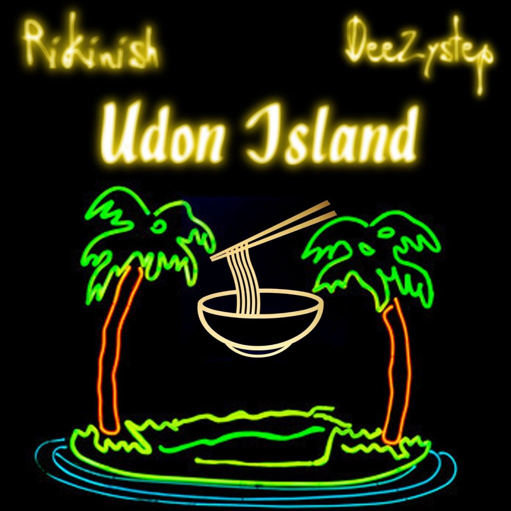 Rikinish & DeeZystep – “Udon&nbsp;Island”