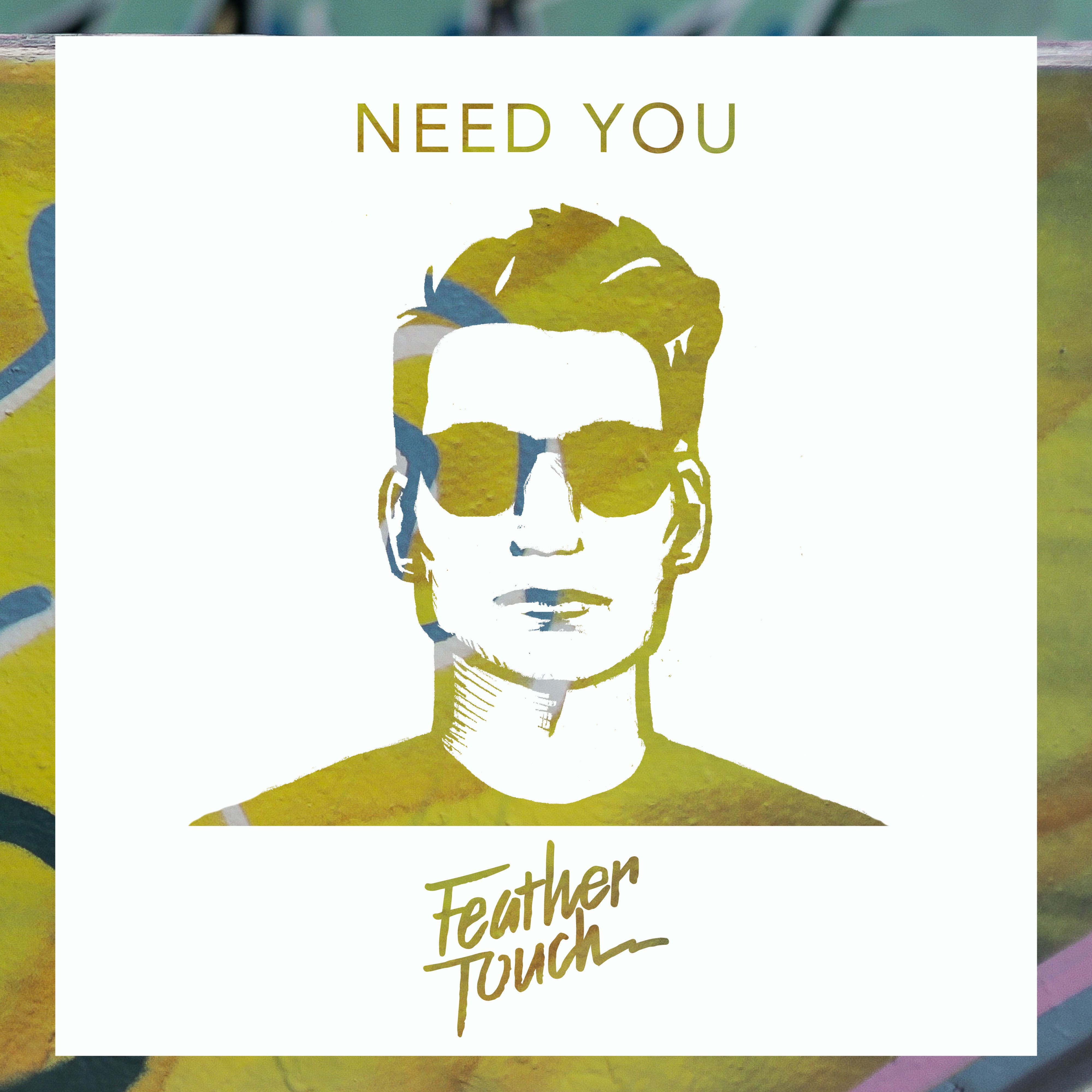 Feather Touch shares “Need You”