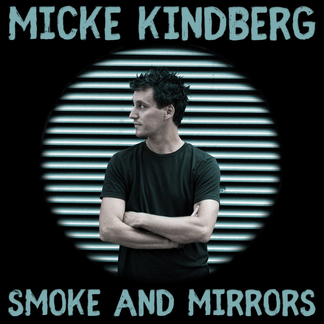 Micke Kindberg – “Smoke And&nbsp;Mirrors”