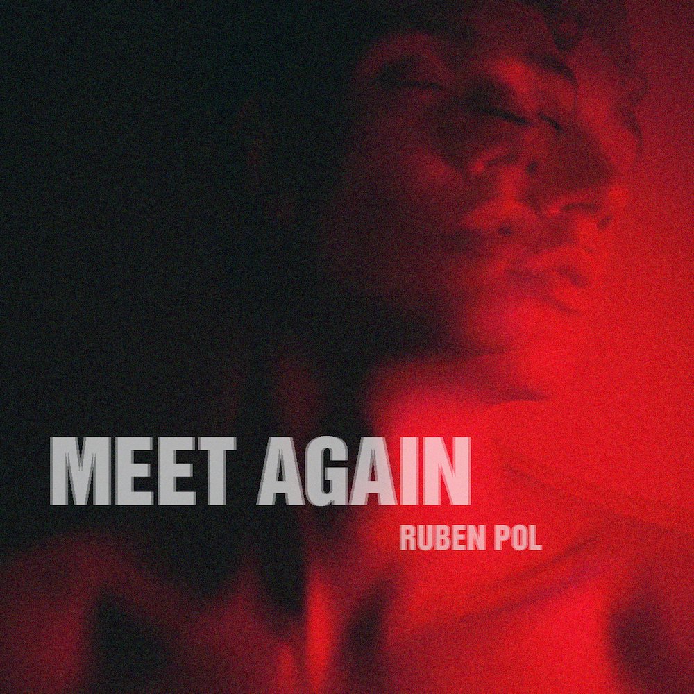 Ruben Pol returns with “Meet Again”