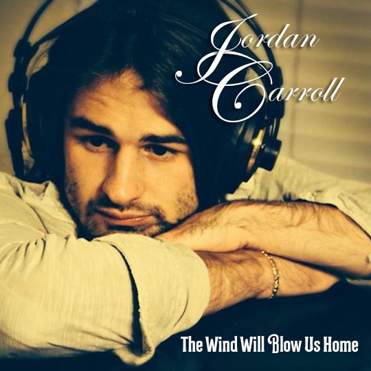 Jordan Caroll believes “The Wind Will Blow Us&nbsp;Home”