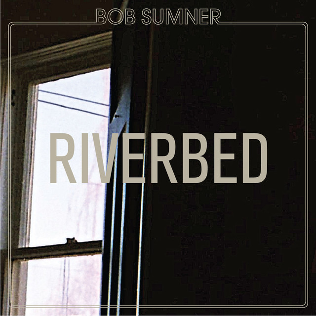 Watch Bob Sumner in “Riverbed” video