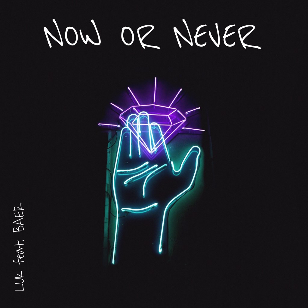 Luk enlists BAER for new single, “Now Or&nbsp;Never”