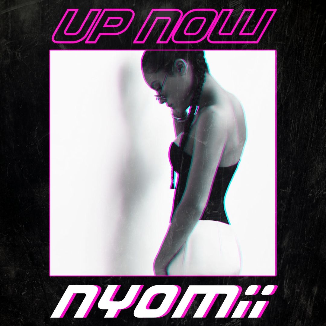 Listen to NyoMii’s “Up Now”