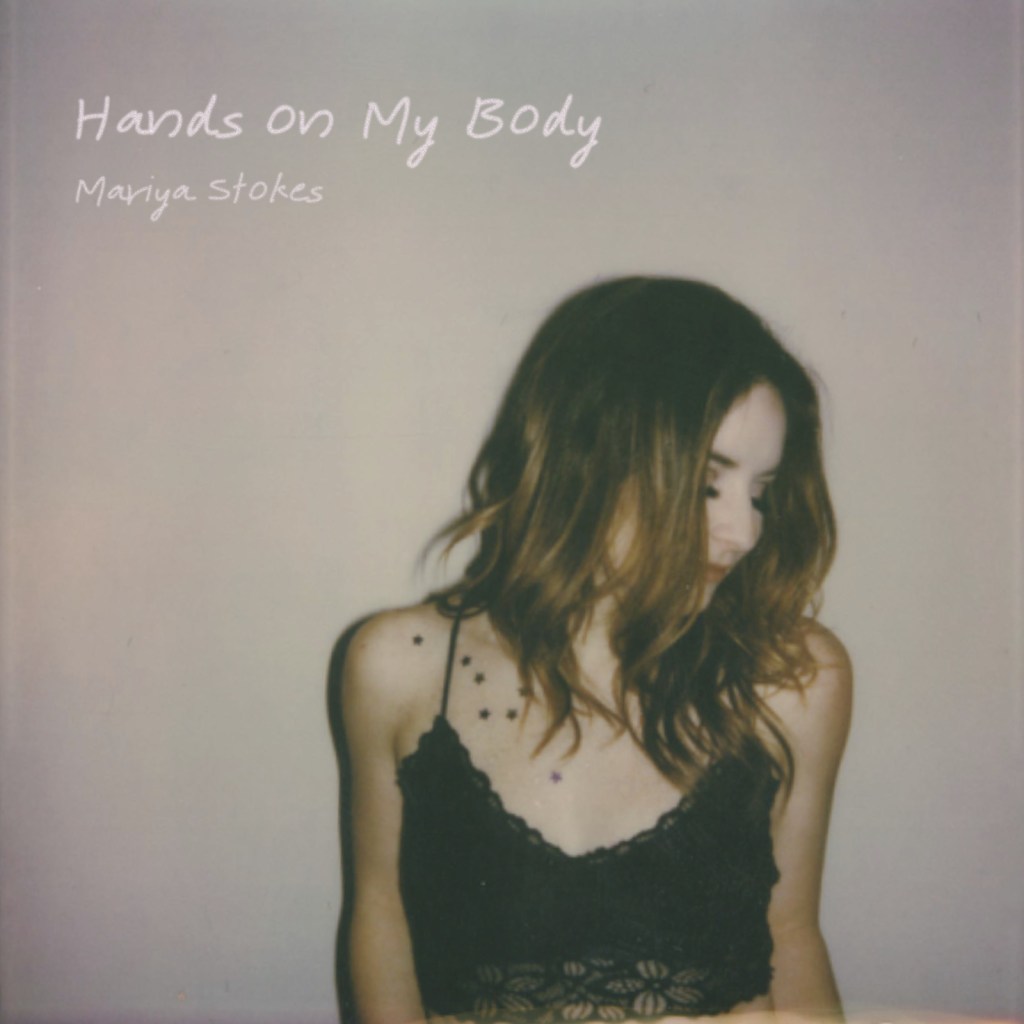 Mariya Stokes debuts with “Hands On My&nbsp;Body”