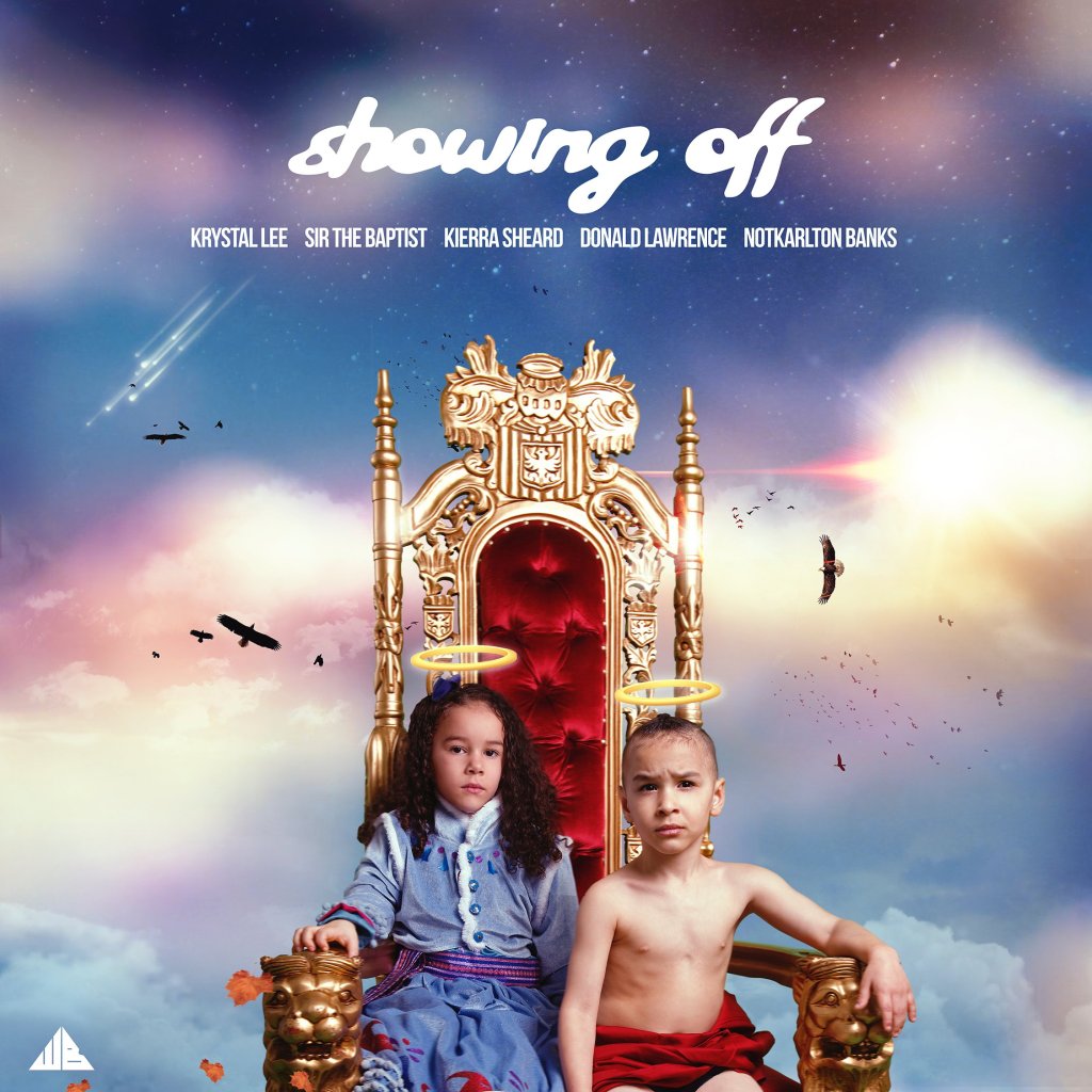 Hear “Showing Off” by Sir The Baptist, Kierra Sheard, NotKarlton Banks, Donald Lawrence & Krystal&nbsp;Lee