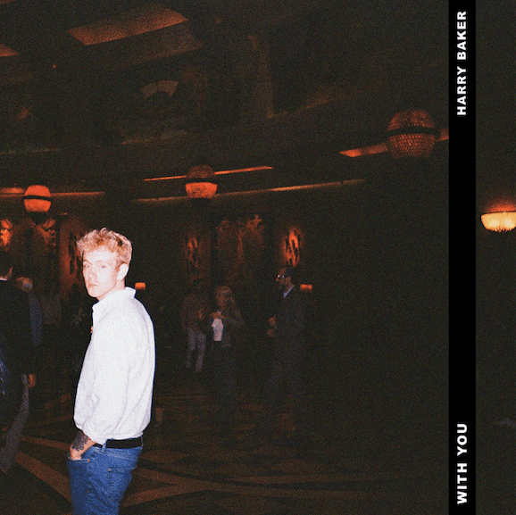 Harry Baker shares “With You”, the second single on his upcoming EP