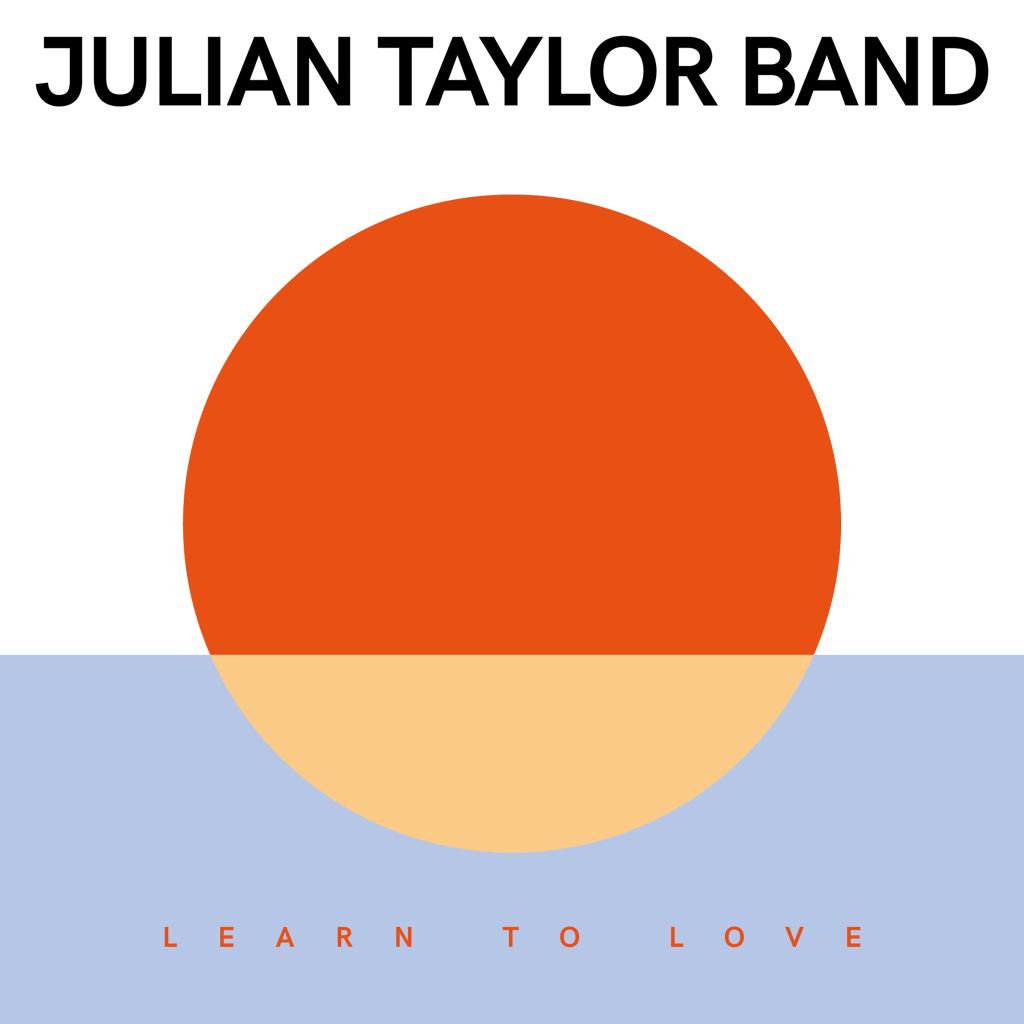 Julian Taylor Band – “Learn To&nbsp;Love”