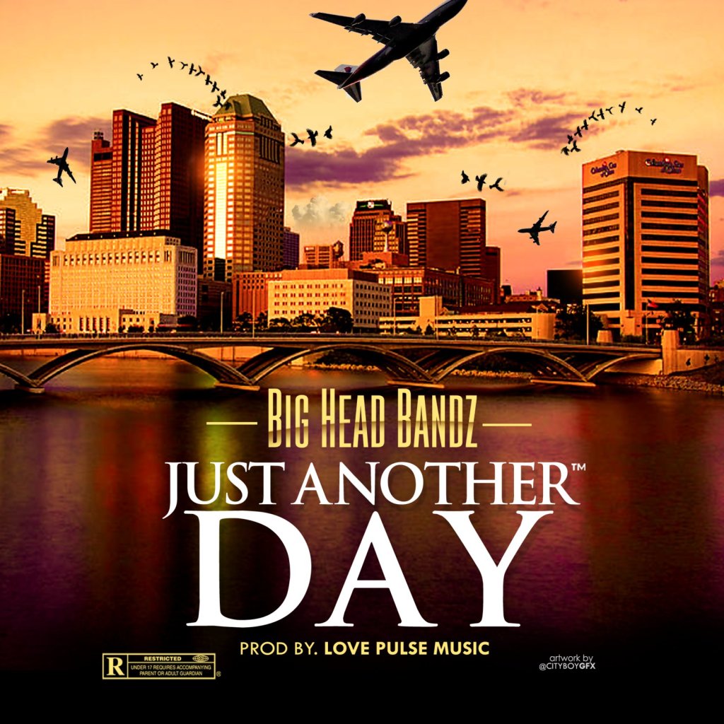 Big Head Bandz drops “Just Another&nbsp;Day”