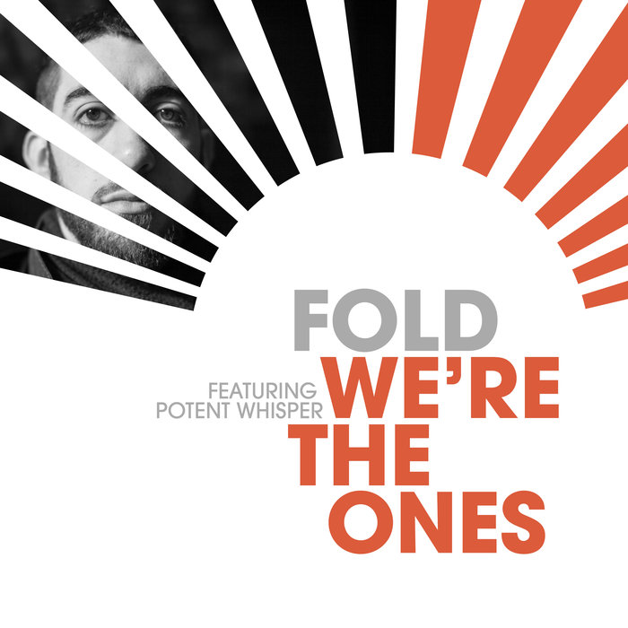 Stream “We’re The Ones” by FOLD and Potent Whisper