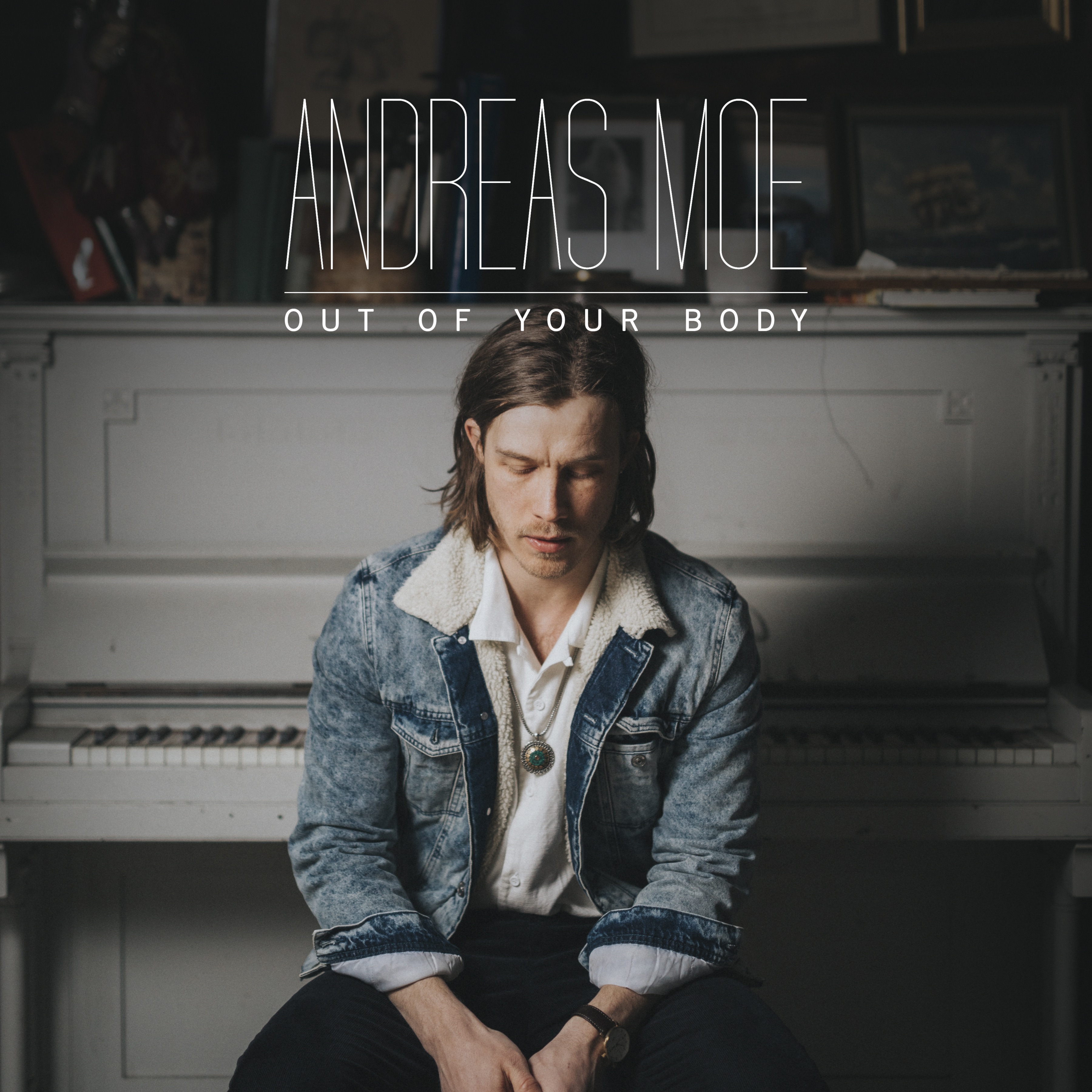 Andreas Moe – “Out Of Your Body”