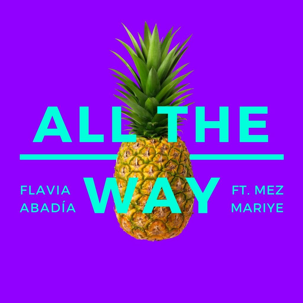 Flavia Abadía is back with “All The Way” featuring Mez&nbsp;Mariye