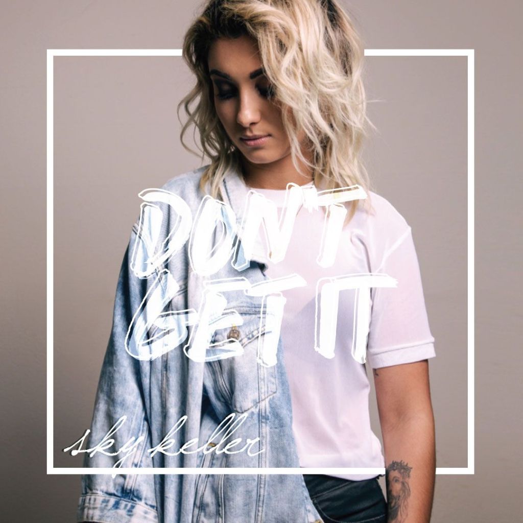 Listen to Sky Keller’s “Don’t Get&nbsp;It”