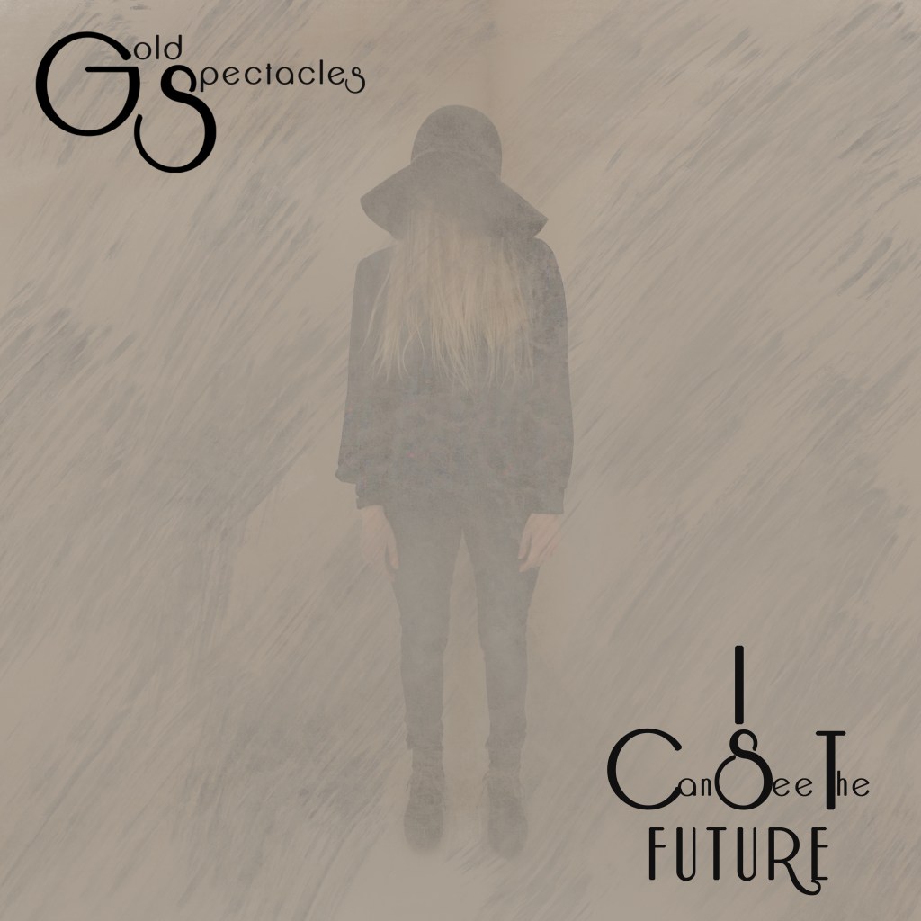 Gold Spectacles – “I Can See The&nbsp;Future”