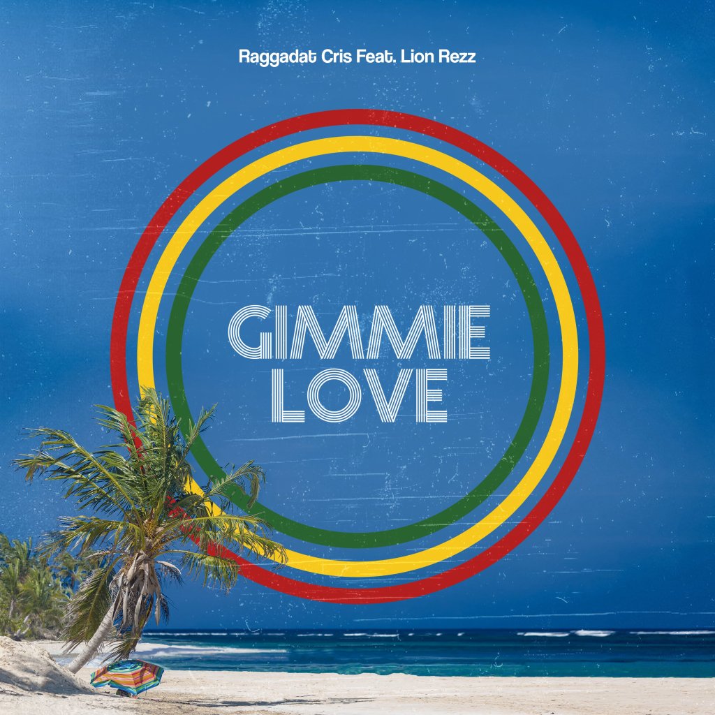 Raggadat Cris x Lion Rezz – “Gimmie&nbsp;Love”