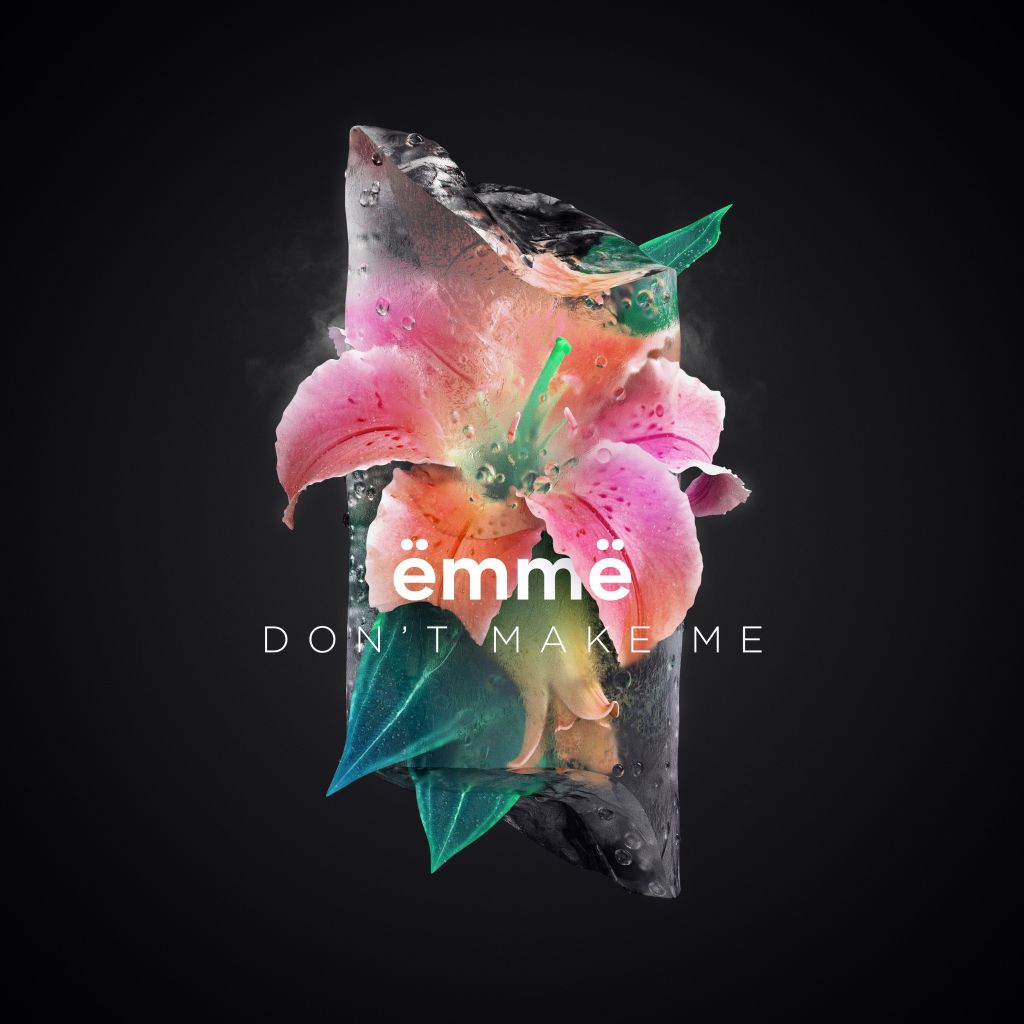 ëmmë shares new song “Don’t Make&nbsp;Me”