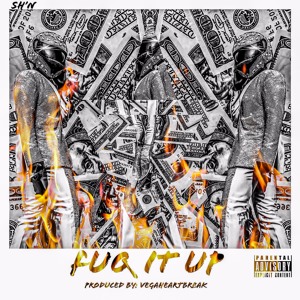 Watch SH’n “FUQ IT UP” in his first&nbsp;video