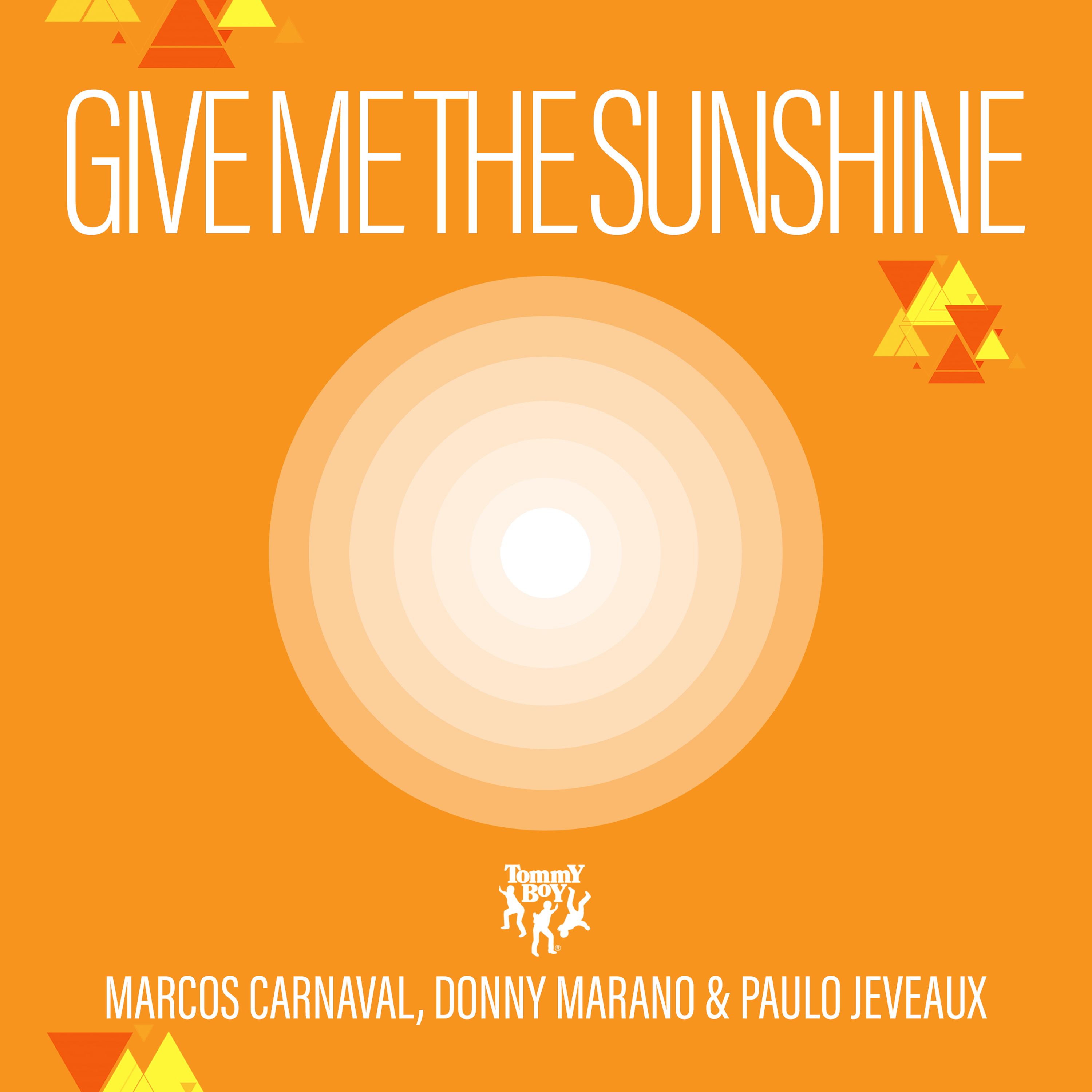 Marcos Carnaval, Donny Marano & Paulo Jeveaux – “Give Me The Sunshine”