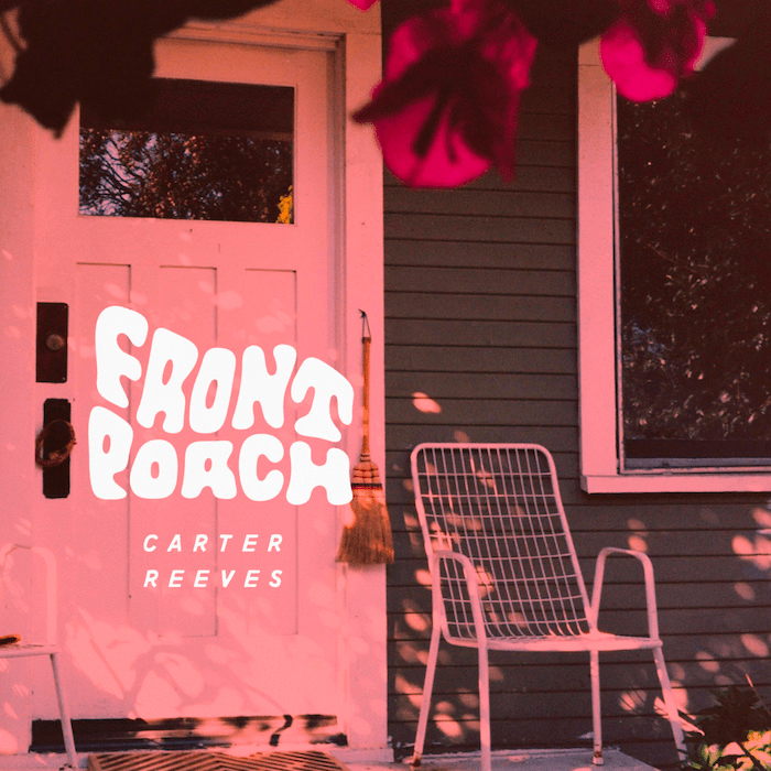 Stream Carter Reeves’ “Front&nbsp;Porch”