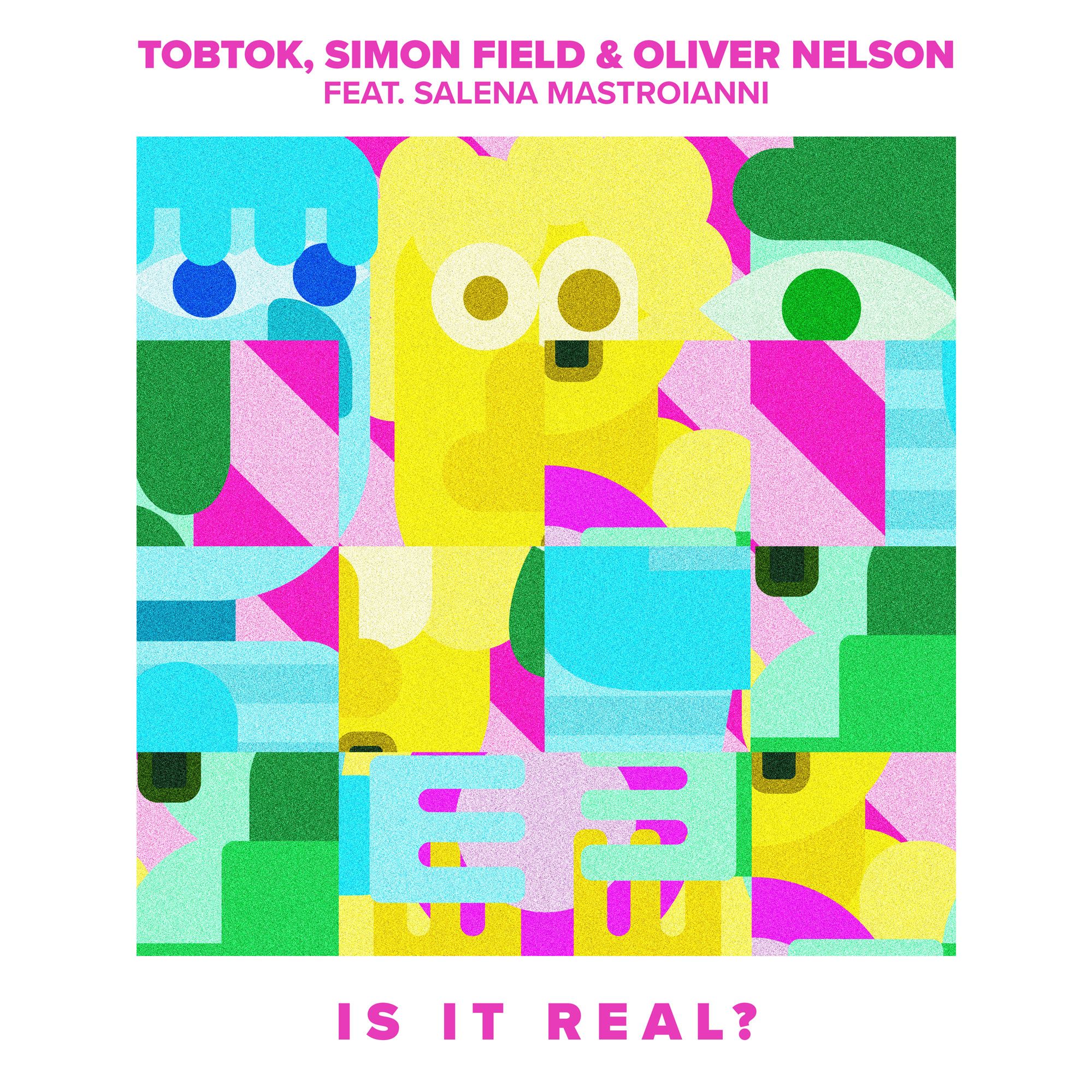 Hear “Is It Real?” by Tobtok, Simon Field & Oliver Nelson feat. Salena Mastroianni