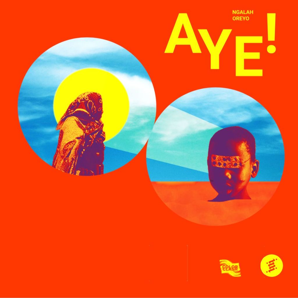 Stream Ngalah Oreyo’s new single “Aye!”