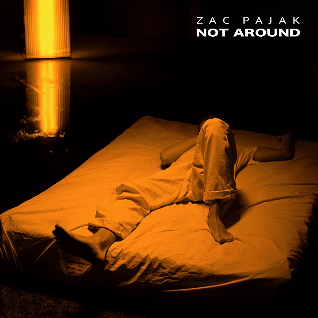 Zac Pajak releases his second single, “Not&nbsp;Around”