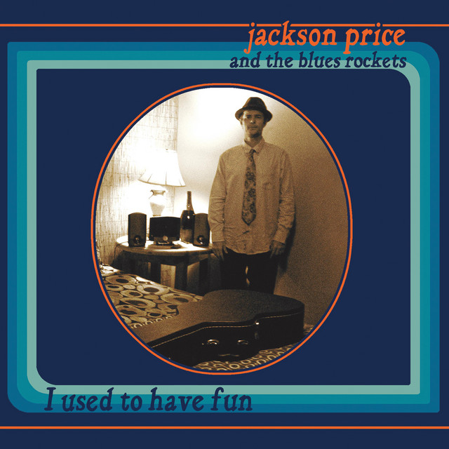 Jackson Price and the Blues Rockets present debut album named I Used to Have Fun