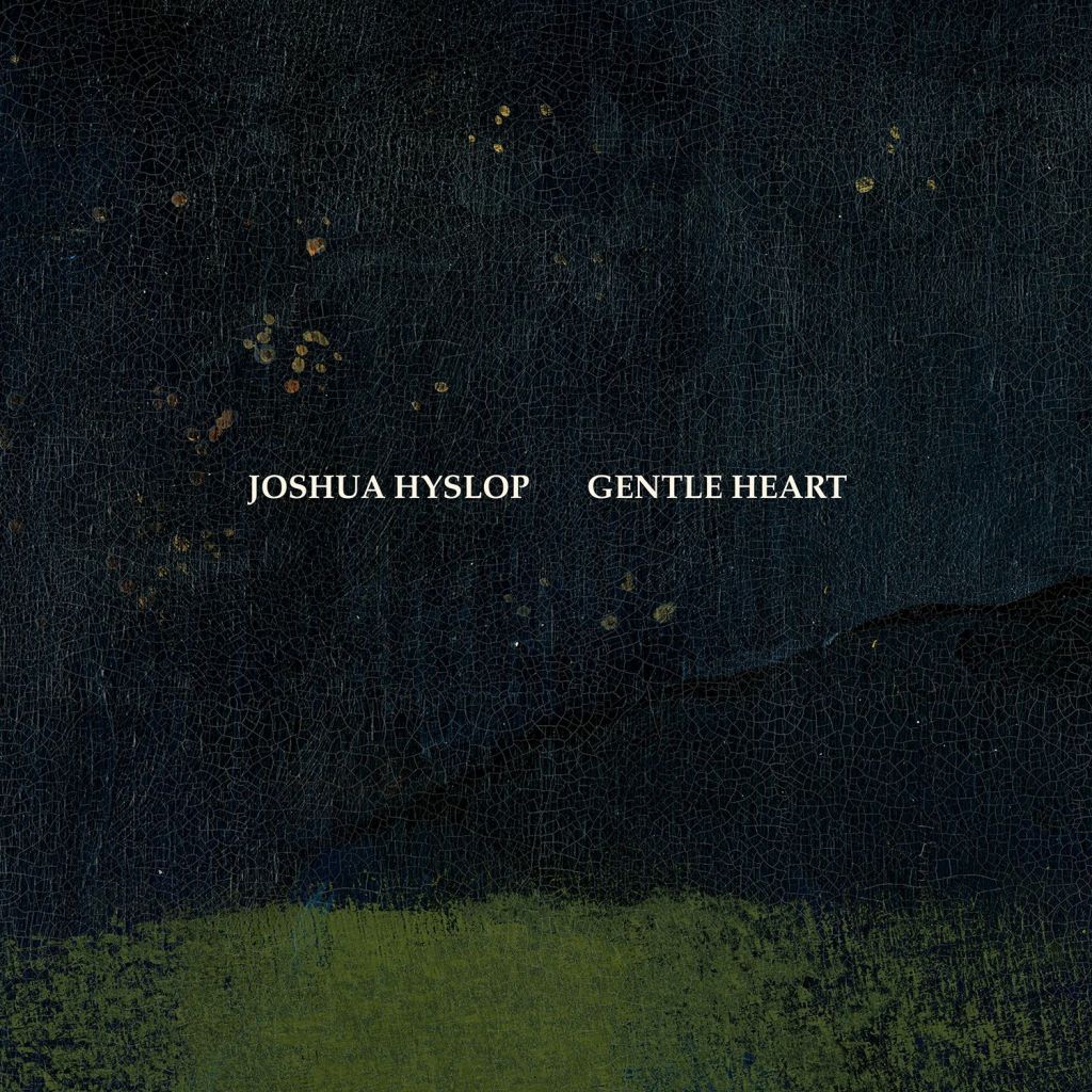 Joshua Hyslop shares uplifting new song “Gentle&nbsp;Heart”