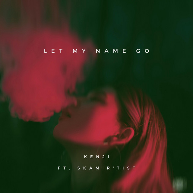 Kenji and Skam R’Tist present “Let My Name Go”