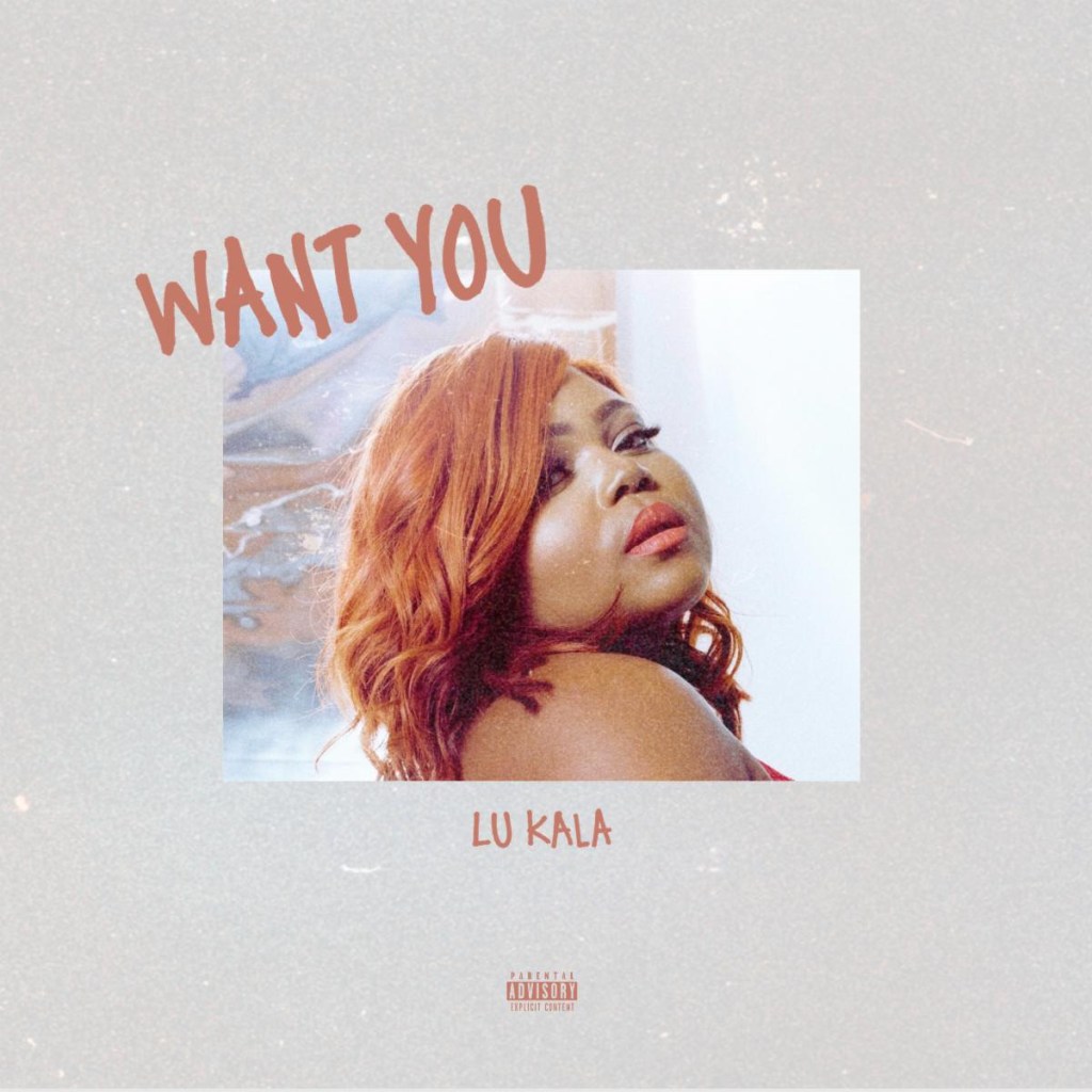 LU KALA returns with the song “Want&nbsp;You”