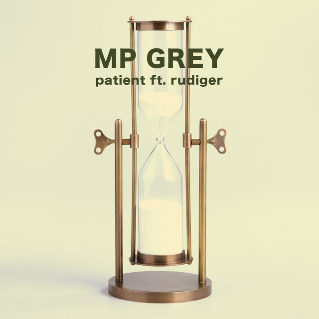 MP Grey and Rudiger return with “Patient”