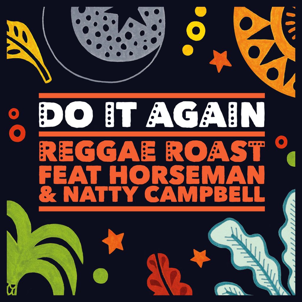 Reggae Roast x Horseman x Natty Campbell – “Do It&nbsp;Again”