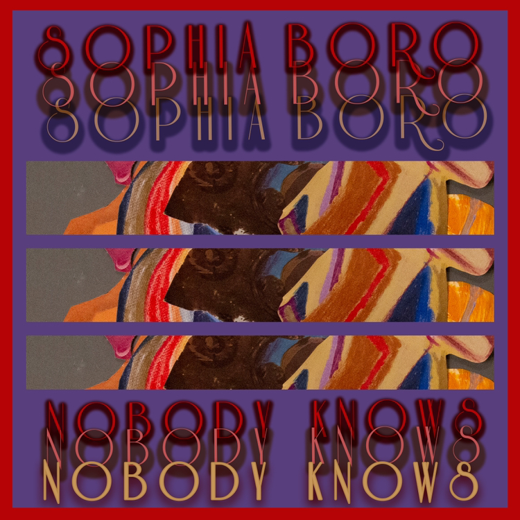 Sophia Boro’s new song “Nobody Knows” is bold and powerful