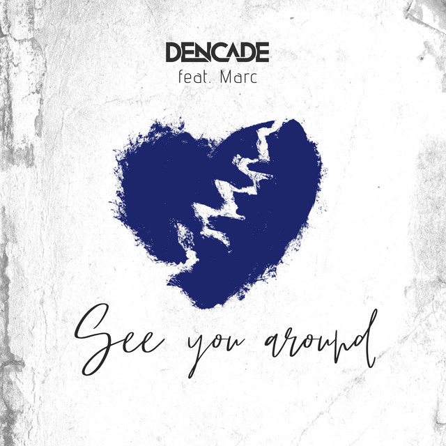 Dencade releases debut single “See You Around” featuring Marc