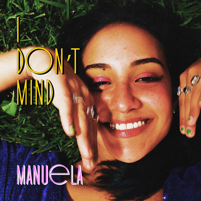 Hear “I Don’t Mind” by Manuela