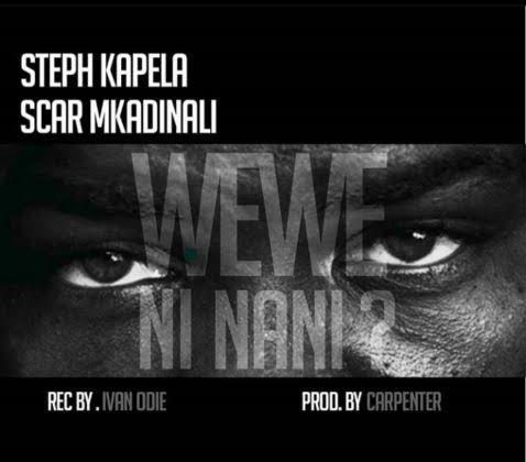 Steph Kapela – “Wewe ni Nani? ” feat. Scar Mkadinali [Lyric&nbsp;Video]
