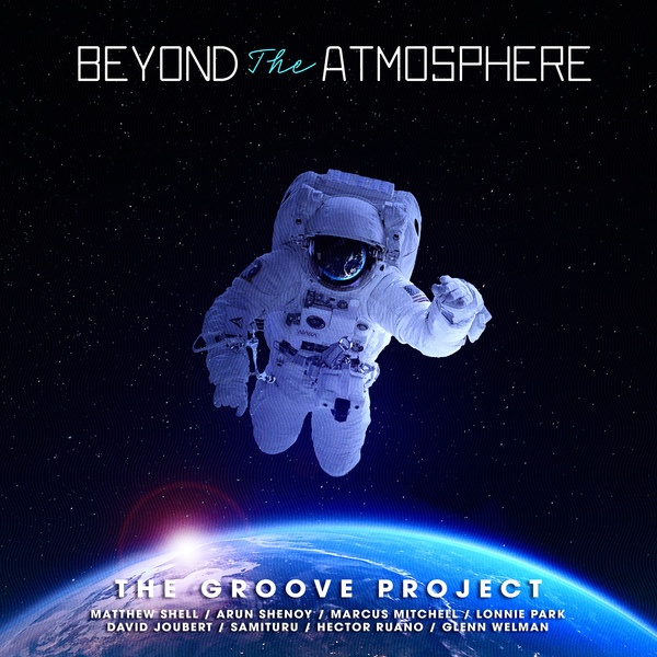 The Groove Project back with “Beyond The Atmosphere”