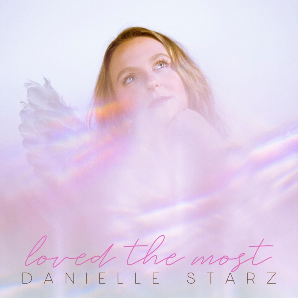 Danielle Starz – “Loved The&nbsp;Most”