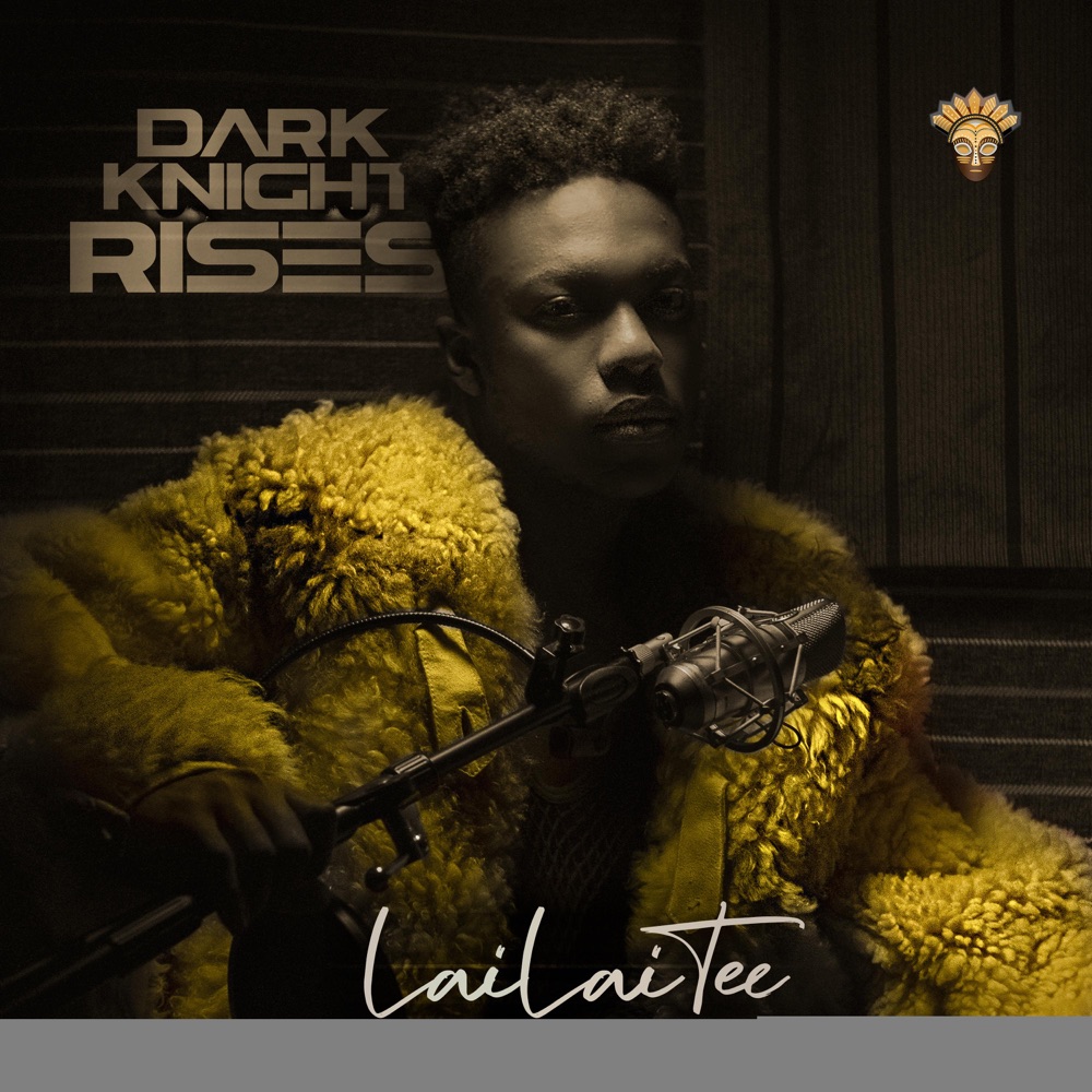 Stream LaiLaiTee’s debut EP, Dark Knight Rises