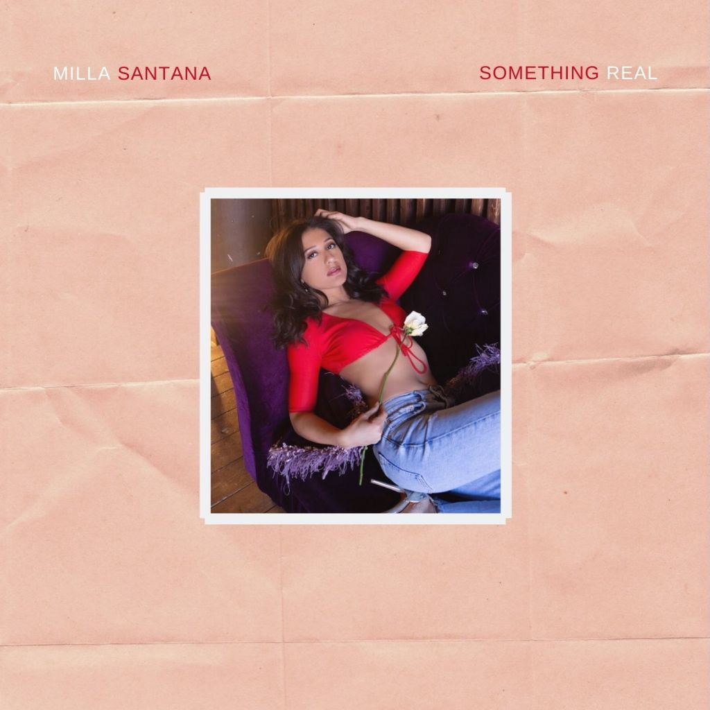Get to feel “Something Real”: listen to Milla Santana’s debut&nbsp;single