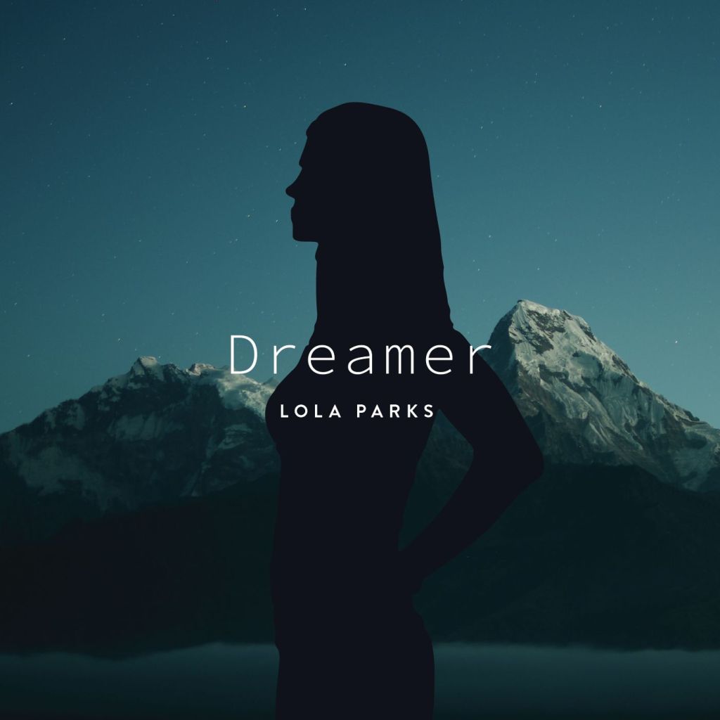 Lola Parks is a “Dreamer”; listen to her newest&nbsp;single