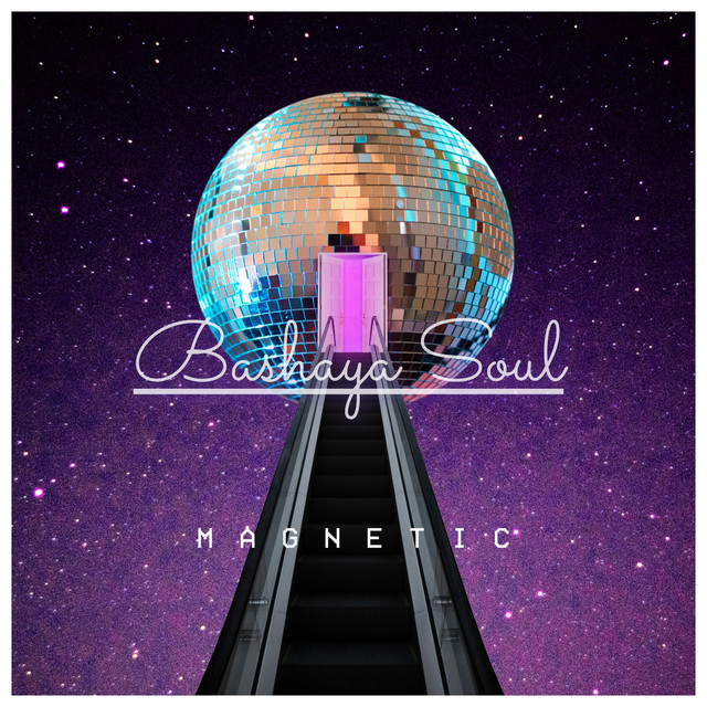Bashaya Soul presents “Magnetic”