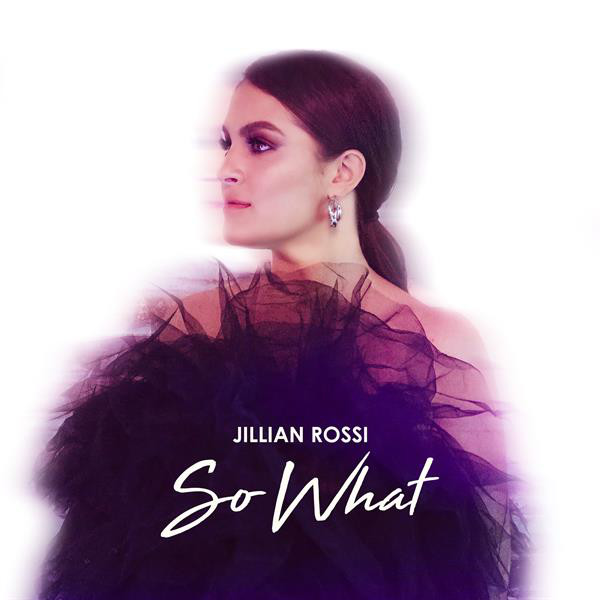 Jillian Rossi aims to lighten people’s emotional baggage with new ballad, “So What”&nbsp;[Video]