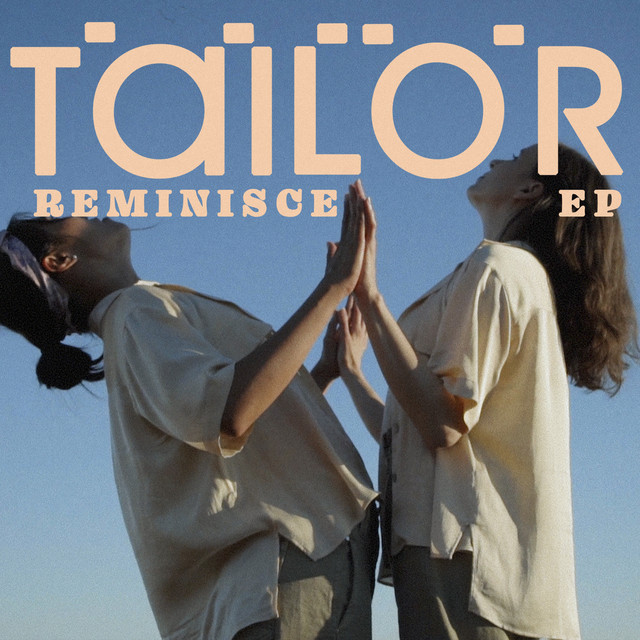 Listen to Reminisce EP by Tailor [Video]