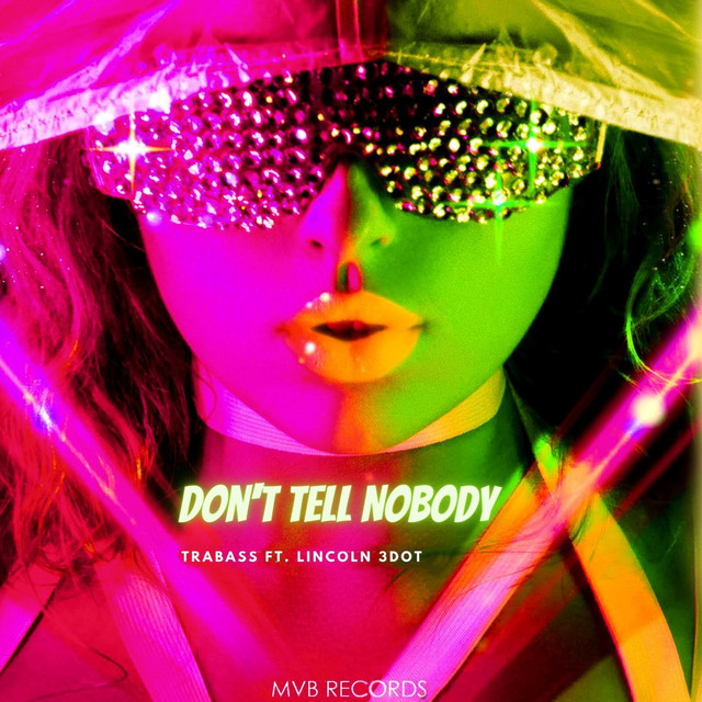 Listen to “Don’t Tell Nobody” by Trabass and Lincoln&nbsp;3Dot