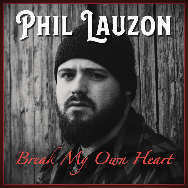 Listen to Phil Lauzon’s “Break My Own Heart”&nbsp;[Video]