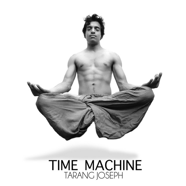Tarang Joseph would fancy a “Time Machine”; hear his regretful new&nbsp;song