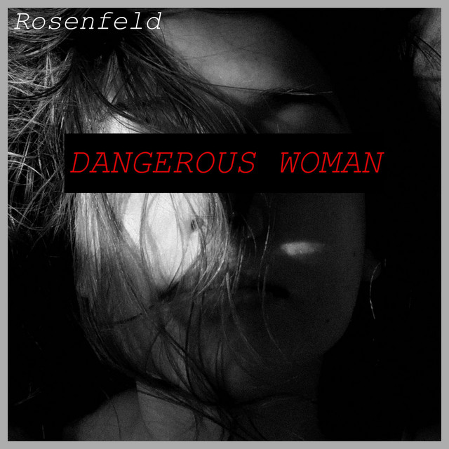 Rosenfeld returns with “Dangerous Woman”; hear the new&nbsp;song