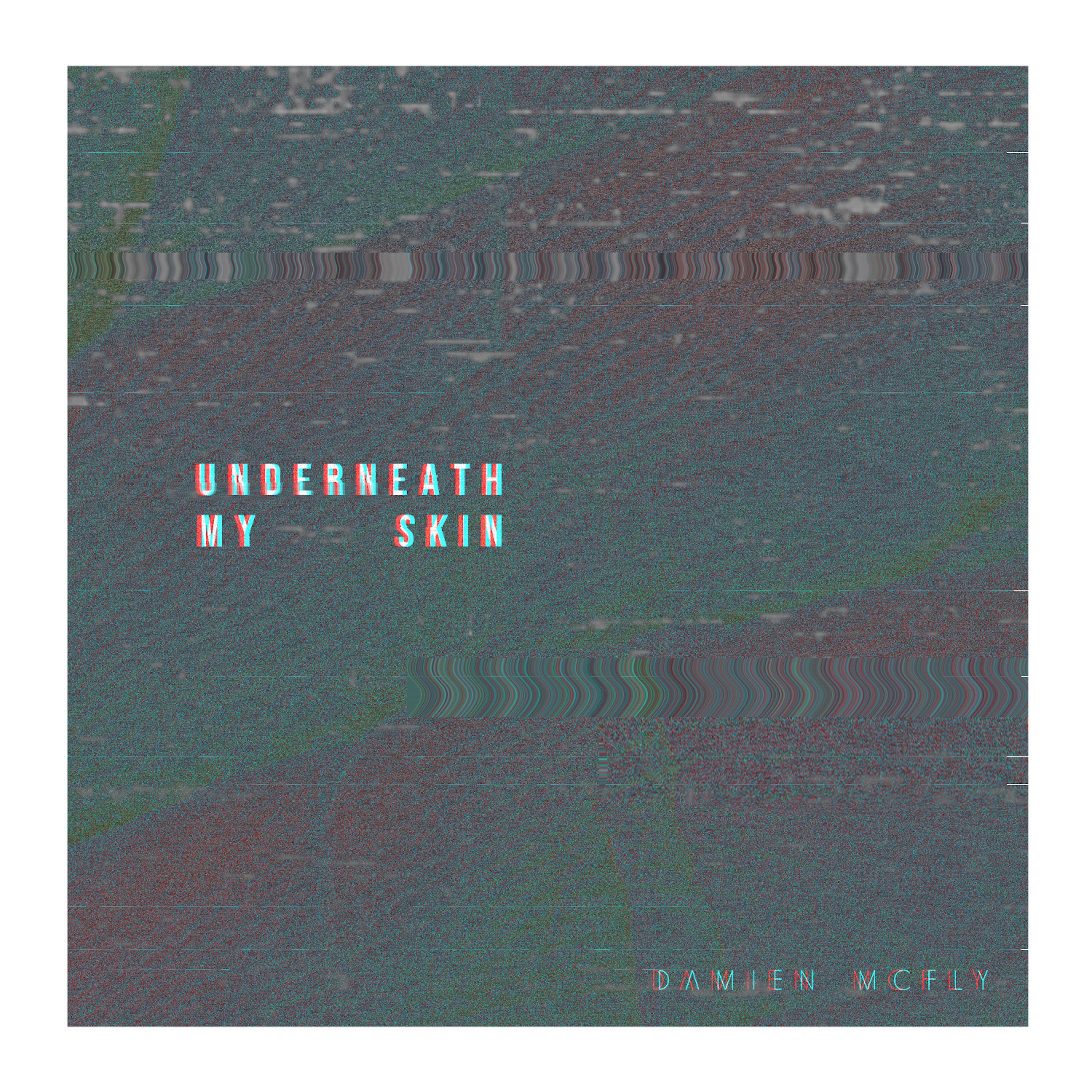 Hear “Underneath My Skin” by Damien McFly